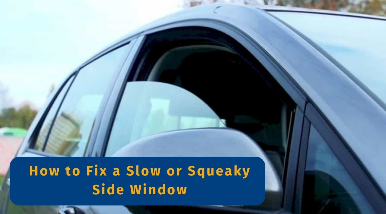 How to Fix a Slow or Squeaky Side Window