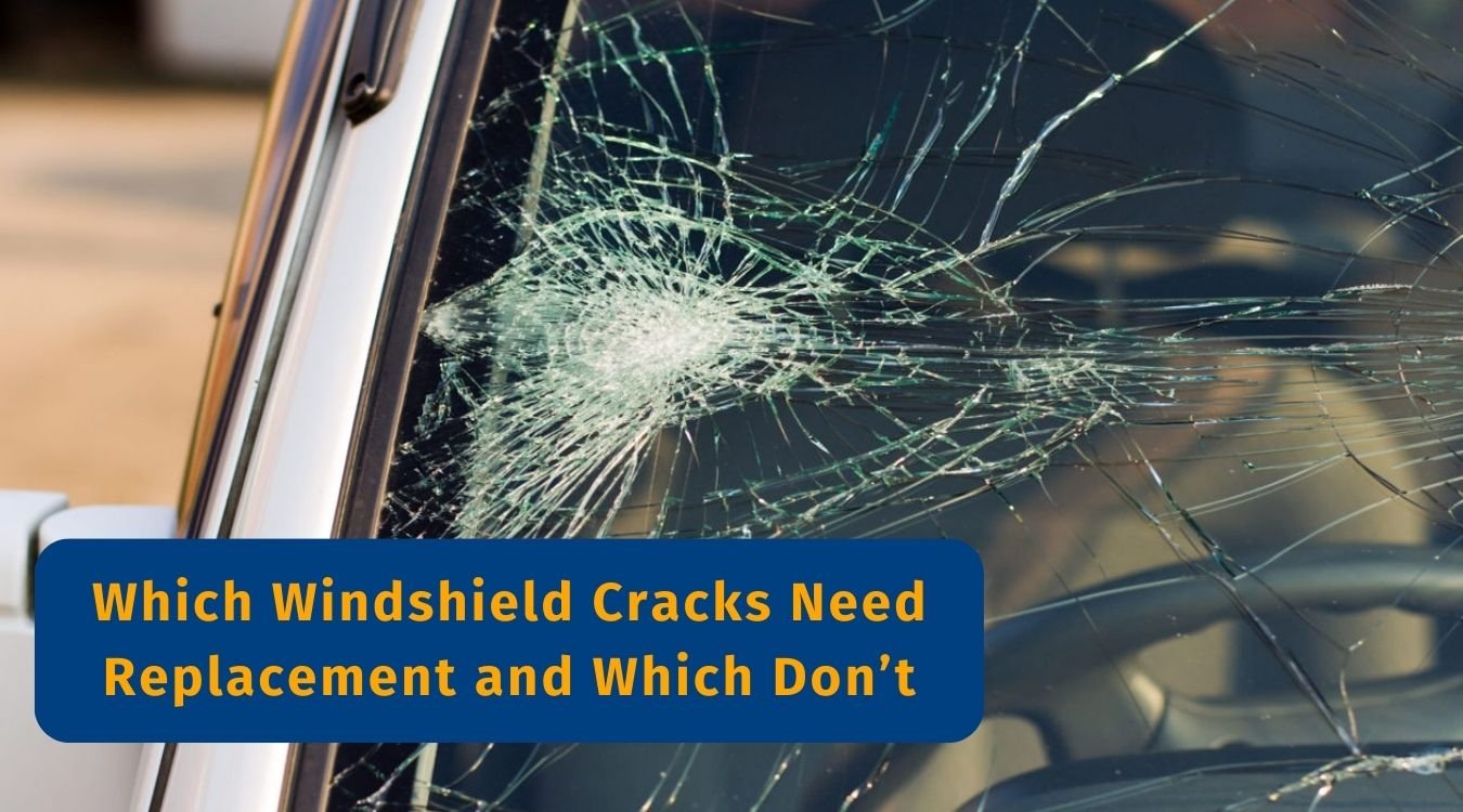 Which Windshield Cracks Need Replacement and Which Don’t